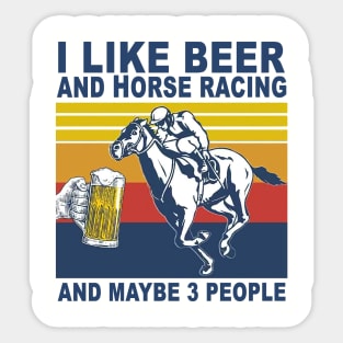 Horse Racing Like Beer And Maybe 3 People Vintage Horse Lovers Sticker
